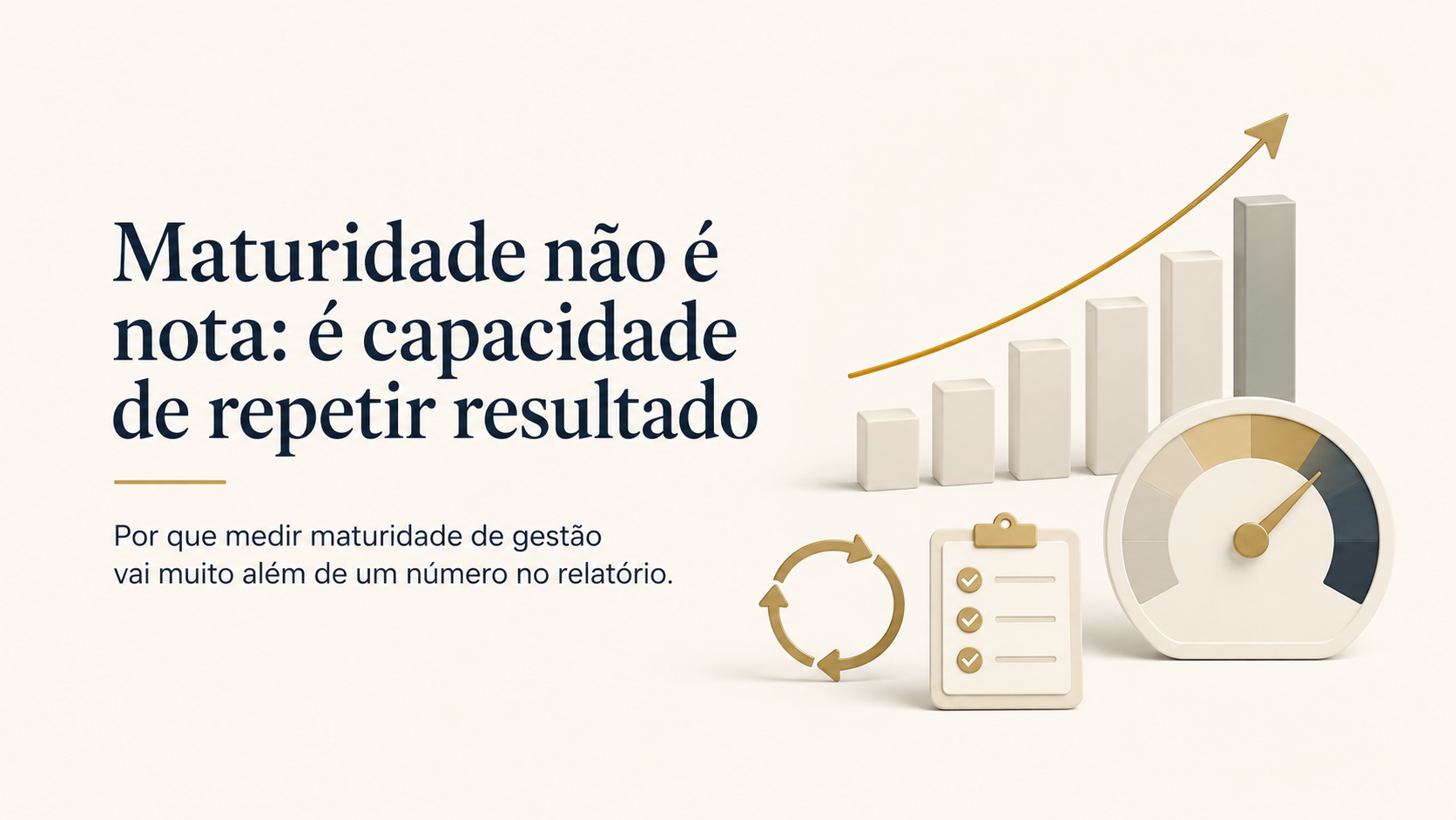 Maturidade não é nota: é capacidade de repetir resultado